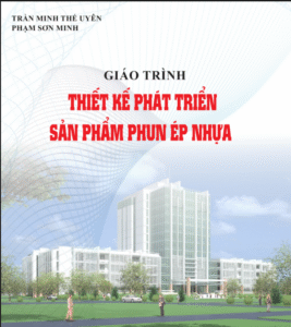 Giáo Trình Thiết Kế Phát Triển Sản Phẩm Phun Ép Nhựa Pdf