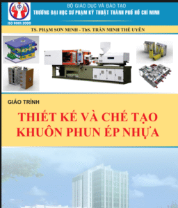 GIÁO TRÌNH THIẾT KẾ VÀ CHẾ TẠO KHUÔN PHUN ÉP NHỰA PDF
